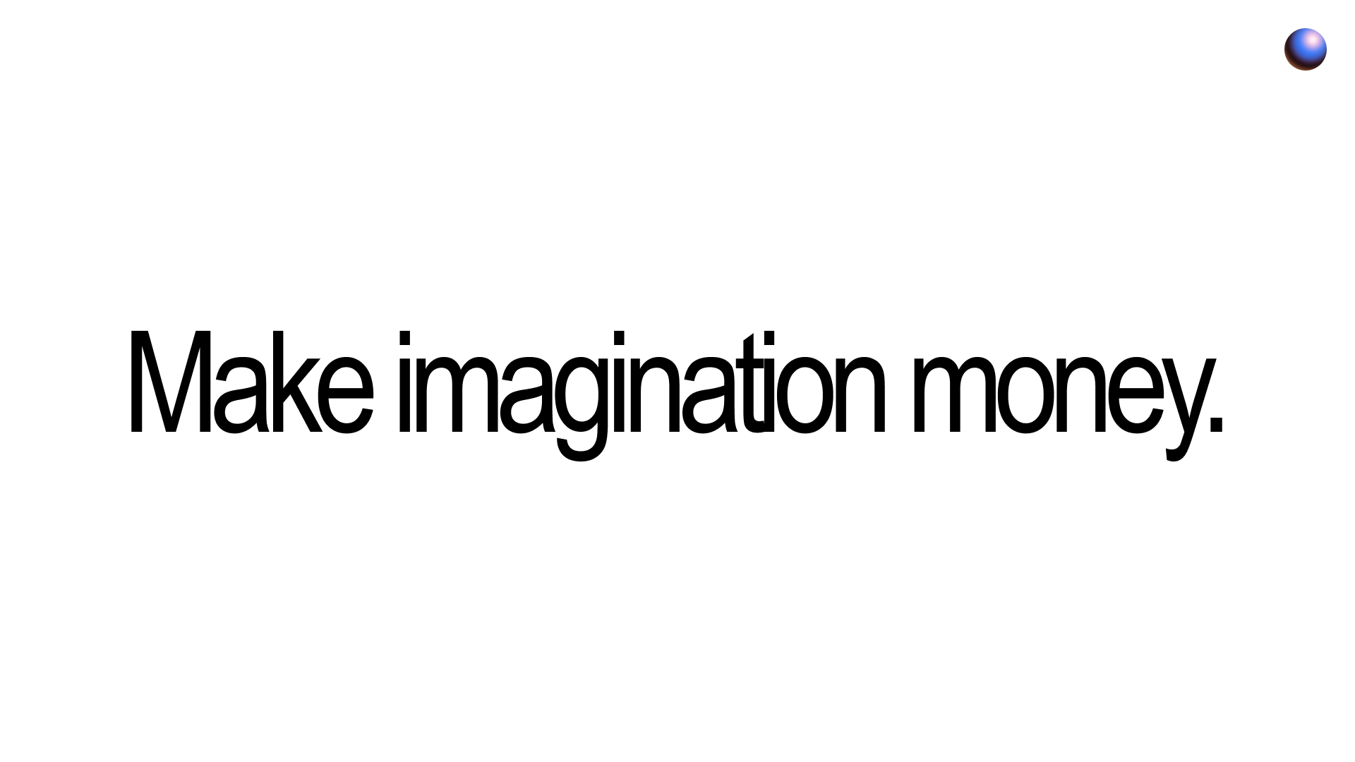 Make imagination money.