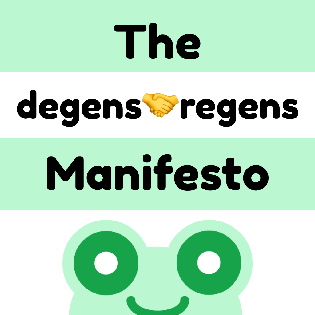 The degens🤝regens Manifesto