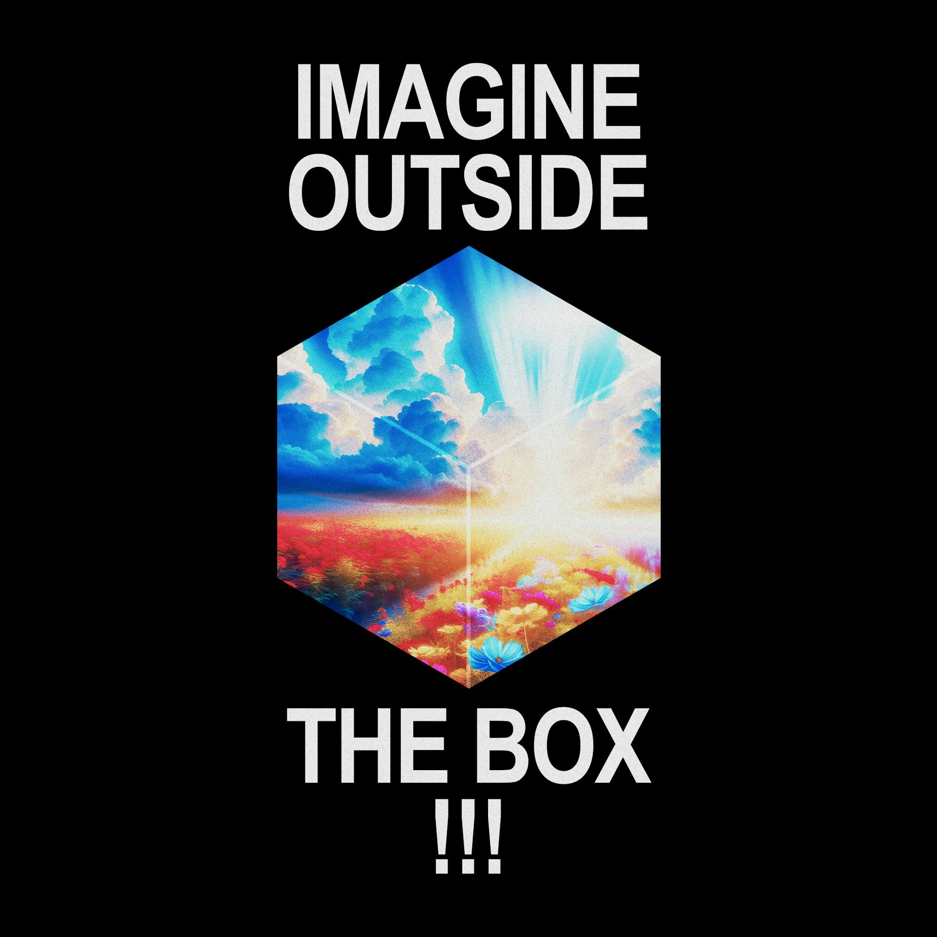 imagine outside the box !!!