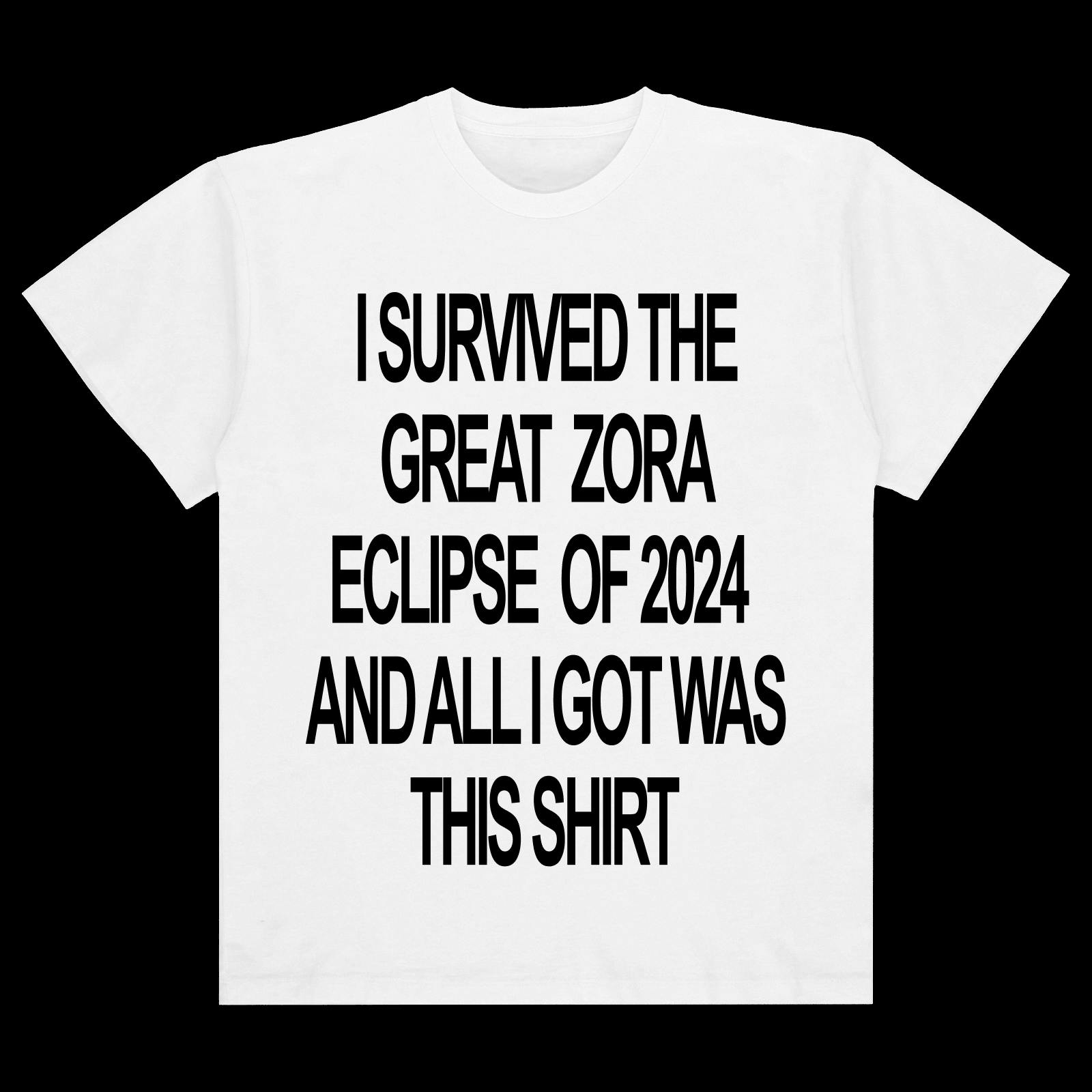 i survived the great zora eclipse of 2024 and all i got was this shirt