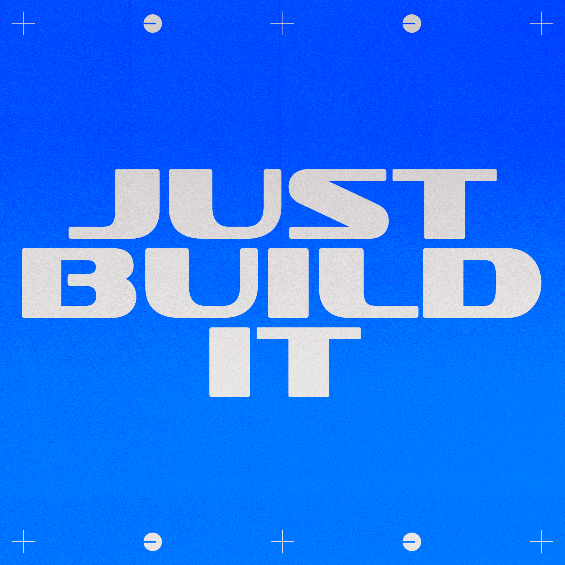 Just Build It [003]